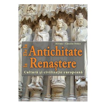 De la Antichitate la Renastere - Adrian-Claudiu Stoica