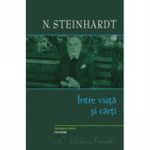 Intre viata si carti - Steinhardt N. 9789734615650