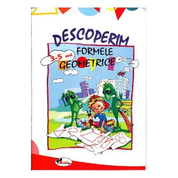 Descoperim formele geometrice (3-5 ani)