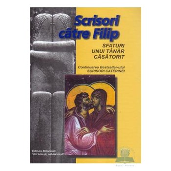 Scrisori catre Filip. Sfaturi unui tanar casatorit (Cartonat), editura Bizantina