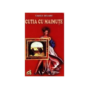 Cutia cu maimute - Vasile Selaru 325581