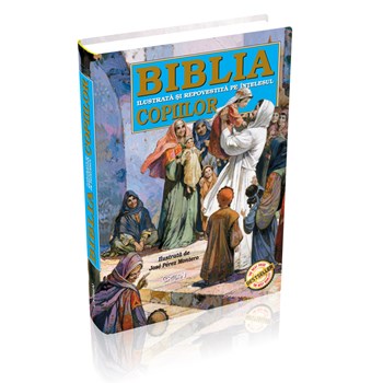 Biblia ilustrata si repovestita pe intelesul copiilor (Ilustrata de Jose Perez Montero)