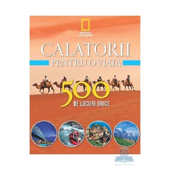 Călătorii pentru o viaţă (Vol. 2) 500 de locuri unice