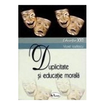 Duplicitate si educatie morala - Viorel Iosifescu