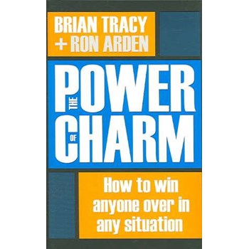 The Power of Charm: How to Win Anyone Over in Any Situation