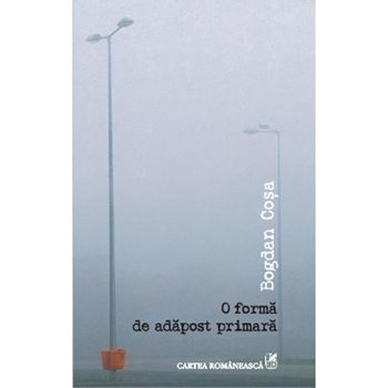 O forma de adapost primara - Bogdan Cosa 978-973-23-3013-5