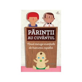 Parintii au cuvantul. 9 mesaje esentiale de transmis copiilor