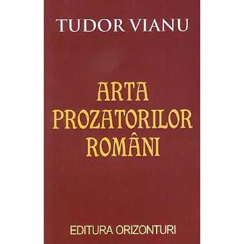Arta prozatorilor romani - Tudor Vianu