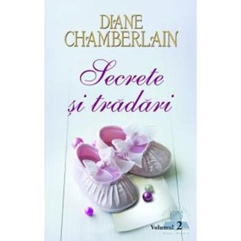 Secrete si tradari vol.2 - Diane Chamberlain