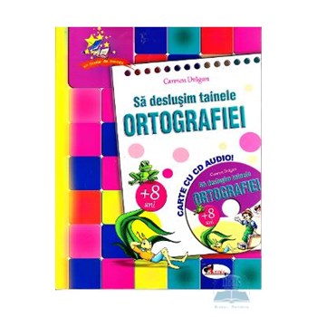 Sa deslusim tainele ortografiei + CD - Carmen Dragan 978-973-679-922-8