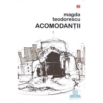 Acomodantii - Magda Teodorescu
