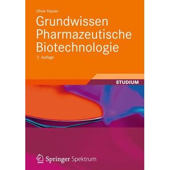 Grundwissen Pharmazeutische Biotechnologie (Chemie in der Praxis)