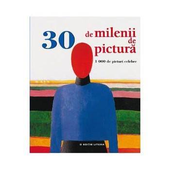 30 de milenii de pictura. 1000 de picturi celebre