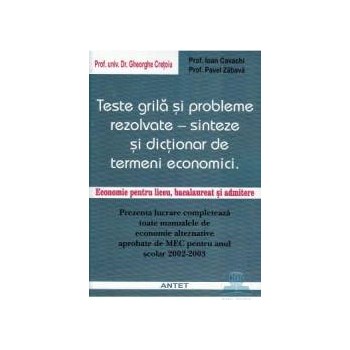 Teste grila si probleme rezolvate - Sinteze si dictionar de termeni economici - Ghe Cretoiu 973-636-032-6