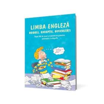 Limba engleză. Reguli, excepţii, dificultăţi