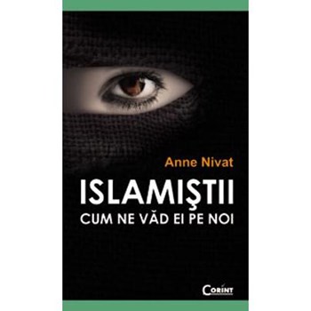 Islamistii. Cum ne vad ei pe noi - Anne Nivat 978-973-135-617-4