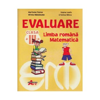 Evaluare cls 3 limba romana, matematica - Marinela Florea, Violeta Ispas, Ileana Leafu