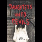 Daughters Unto Devils, Amy Lukavics (Author)