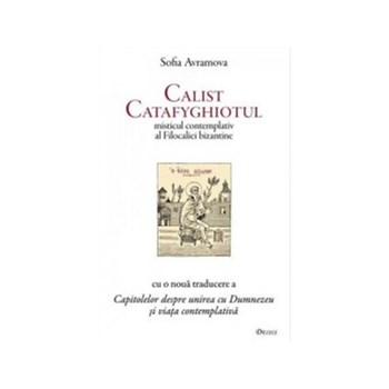 Calist Catafyghiotul - misticul contemplativ al Filocaliei bizantine