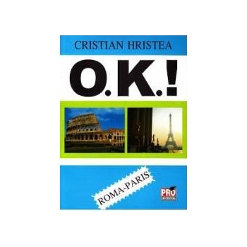 O.K. Roma-Paris - Cristian Hristea 978-973-129-099-7