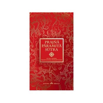 Prajna Paramita Sutra. Sutra despre perfectiunea intelepciunii