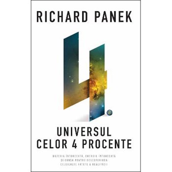Universul celor 4 procente. Materia intunecata, energia intunecata si cursa pentru descoperirea celeilalte fatete a realitatii