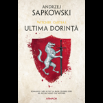 Ultima dorință ed. 2019 (Seria Witcher, partea I)