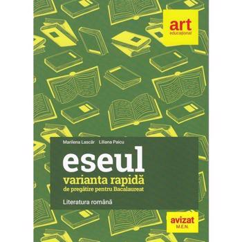Eseul. Varianta rapida de pregatire pentru Bac. Literatura romana - Marilena Lascar, Liliana Paicu, editura Grupul Editorial Art