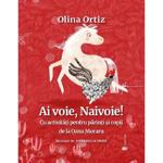 Ai voie, Naivoie! - Olina Ortiz, Annabella Orosz, editura Univers