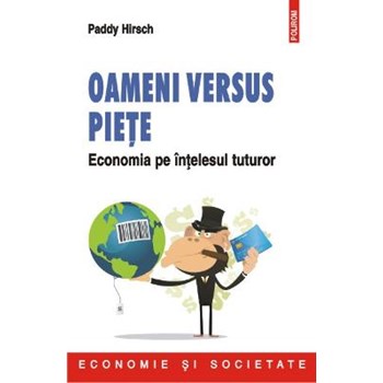 Oameni versus piețe. Economia pe înțelesul tuturor