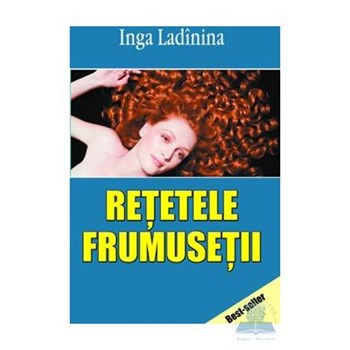 Retetele frumusetii - Inga Ladinina