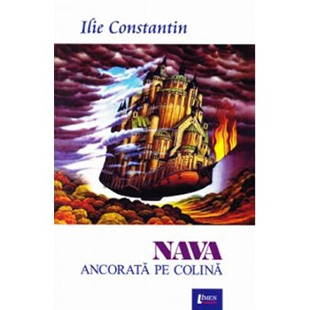 Nava ancorata pe colina - Ilie Constantin