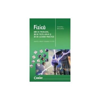 Fizica - 600 de probleme - Bacrau, editura Corint
