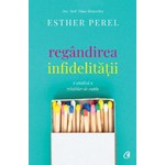 Regandirea infidelitatii - Esther Perel