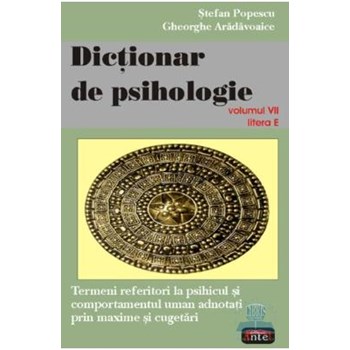 Dictionar de psihologie volumul VII litera e - Stefan Popescu Gheorghe Aradavoaice 973-636-434-1