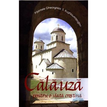 Calauza pentru o viata crestina - Gheorghios S. Kughioumtzoglou 978-606-550-086-0