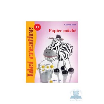 Papier mache. Editia a II-a. Idei creative 11