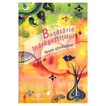 Bucataria indragostitilor - Cristina Stoica