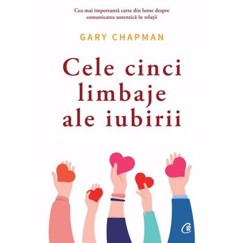 Cele cinci limbaje ale iubirii. Ed a VI a , Gary Chapman