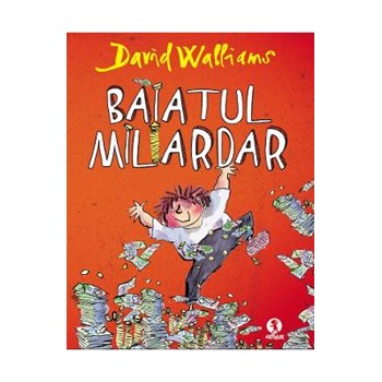 Baiatul miliardar - David Walliams, editura Grupul Editorial Art