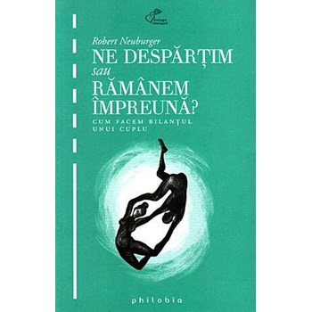 Ne despărţim sau rămânem împreună? Cum facem bilanțul unui cuplu
