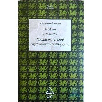 Spatiul in romanul anglo-saxon conteporan - Pia Brinzeu