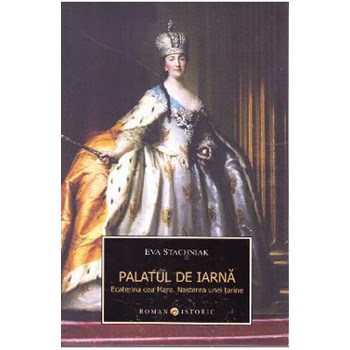 Palatul de iarna. Ecaterina cea mare. Nasterea unei tarine