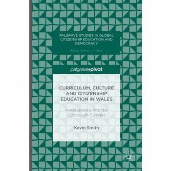Curriculum, Culture and Citizenship Education in Wales. Investigations into the Curriculum Cymreig, Hardback