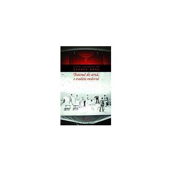 Teatrul de arta, o traditie moderna (paperback)