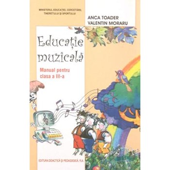 Educatie muzicala cls 3 - Anca Toader, Valentin Moraru