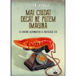 MAI CIUDAT DECAT NE PUTEM IMAGINA JOHN HIGGS