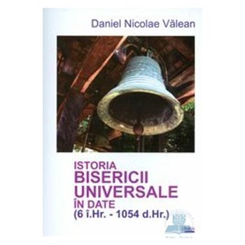 Istoria bisericii universale in date - Daniel Nicolae Valean