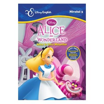 Alice in Tara Minunilor. Alice in Wonderland - Disney English Nivelul 3