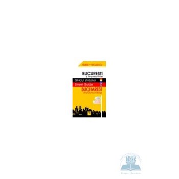 Bucuresti si imprejurimile - Ghidul strazilor 973-748-375-1